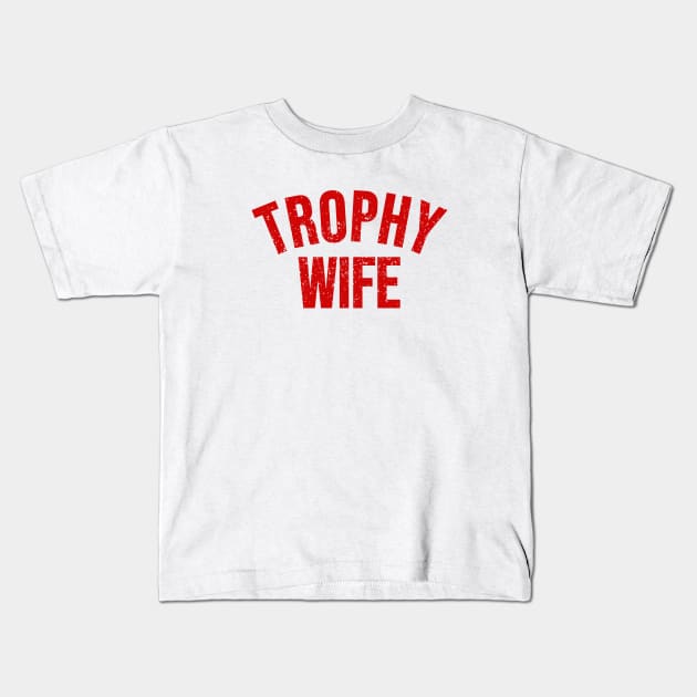 Trophy wife Kids T-Shirt by Riel